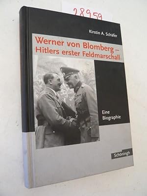 Bild des Verkufers fr Werner von Blomberg - Hitlers erster Feldmarschall. Eine Biografie zum Verkauf von Galerie fr gegenstndliche Kunst