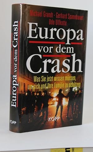 Bild des Verkufers fr Europa vor dem Crash Was Sie jetzt wissen mssen, um sich und Ihre Familie zu schtzen zum Verkauf von Antiquariat Foertsch