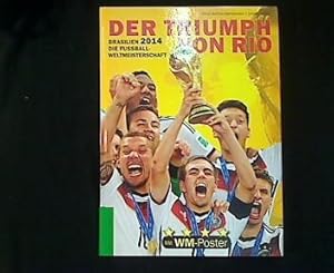 Image du vendeur pour Die Fuball-Weltmeisterschaft Brasilien 2014. Neben-Untertitel: Der Triumph von Rio. Mit WM-Poster. mis en vente par Antiquariat Matthias Drummer