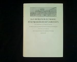 Seller image for Das Berliner Denkmal fr Friedrich den Grossen. Die Entwrfe als Spiegelung des preussischen Selbstverstndnisses. for sale by Antiquariat Matthias Drummer