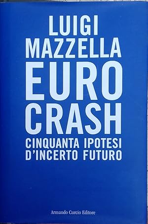 Euro Crash. Cinquanta ipotesi d'incerto futuro