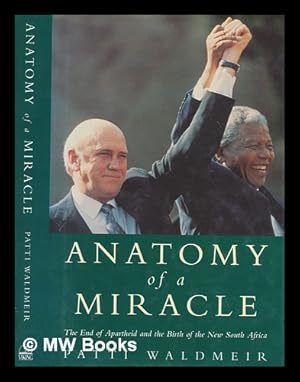 Imagen del vendedor de Anatomy of a miracle : the end of apartheid and the birth of the new South Africa / Patti Waldmeir a la venta por MW Books Ltd.