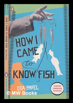 Imagen del vendedor de How I came to know fish / Ota Pavel ; translated from the Czech by Jindriska Badal and Robert McDowell a la venta por MW Books Ltd.