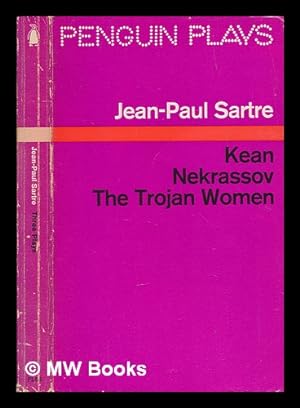 Image du vendeur pour Three plays : Kean / translated by Kitty Black ; Nekrassov ; translated by Sylvia and George Leeson ; The Trojan women ; English version by Ronald Duncan mis en vente par MW Books Ltd.