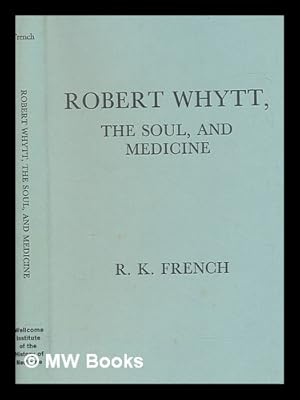 Bild des Verkufers fr Robert Whytt, the soul, and medicine / by R.K. French zum Verkauf von MW Books Ltd.