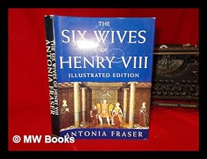 Seller image for The six wives of Henry VIII / Antonia Fraser ; picture research by Julia Brown ; abridgement by Gila Falkus for sale by MW Books Ltd.