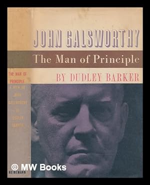 Imagen del vendedor de The man of principle : a view of John Galsworthy / Dudley Barker a la venta por MW Books Ltd.