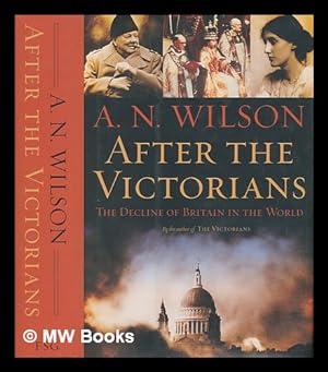 Image du vendeur pour After the Victorians : the decline of Britain in the world mis en vente par MW Books Ltd.