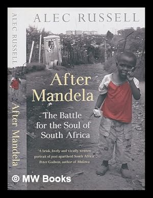 Seller image for After Mandela : the battle for the soul of South Africa / Alec Russell for sale by MW Books Ltd.