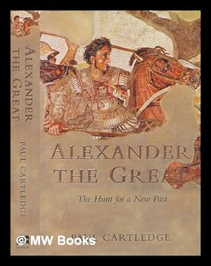 Immagine del venditore per Alexander the Great : the hunt for a new past / Paul Cartledge venduto da MW Books Ltd.