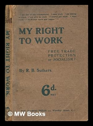 Seller image for My right to work / by R.B. Suthers for sale by MW Books Ltd.