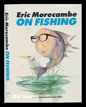 Seller image for Eric Morecambe on fishing / illustrations by David Hughes for sale by MW Books Ltd.