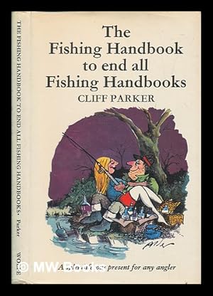 Seller image for The fishing handbook to end all fishing handbooks / Cliff Parker ; illustrations by Derek Alder for sale by MW Books Ltd.