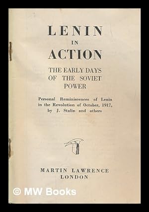 Seller image for Lenin in Action. The early days of the Soviet power. Personal reminiscences of Lenin in the Revolution of October, 1917, by J. Stalin and others for sale by MW Books Ltd.