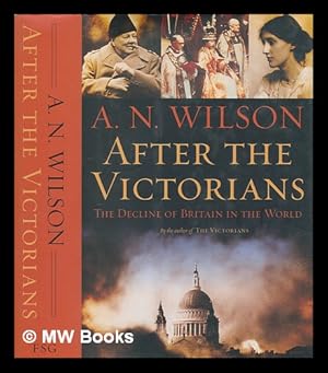 Image du vendeur pour After the Victorians : the decline of Britain in the world mis en vente par MW Books Ltd.