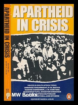 Image du vendeur pour Apartheid in crisis / edited by Mark A. Uhlig mis en vente par MW Books Ltd.