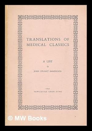 Bild des Verkufers fr Translations of medical classics : a list / by Joan Stuart Emmerson zum Verkauf von MW Books Ltd.