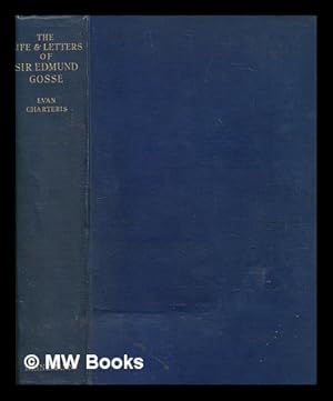 Immagine del venditore per The life and letters of Sir Edmund Gosse / by Evan Charteris venduto da MW Books Ltd.