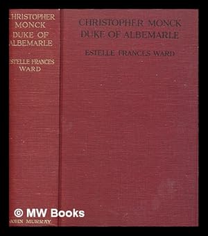 Imagen del vendedor de Christopher Monck, Duke of Albemarle / by Estelle Frances Ward a la venta por MW Books Ltd.