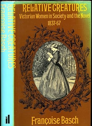 Immagine del venditore per Relative Creatures; Victorian Women in Society and the Novel 1837-67 venduto da Little Stour Books PBFA Member
