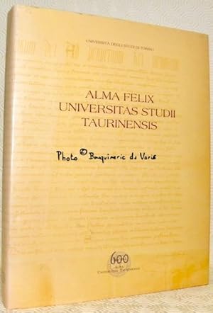 Bild des Verkufers fr Alma Felix Universitas Studii Taurinensis. Lo studio generale dalle origini al primo cinquecento. Storia dell'Universit di Torino. zum Verkauf von Bouquinerie du Varis