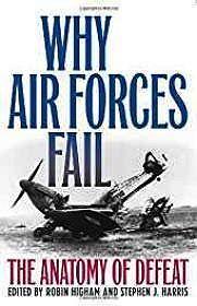 Image du vendeur pour Why Air Forces Fail: The Anatomy of Defeat mis en vente par Monroe Street Books