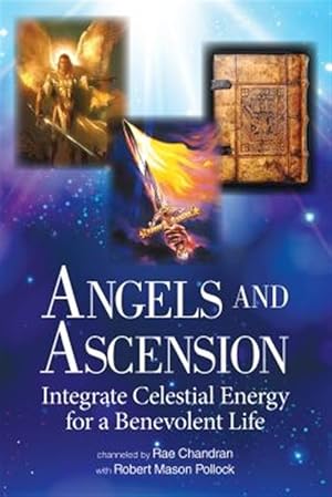 Bild des Verkufers fr Angels and Ascension : Integrate Celestial Energy for a Benevolent Life zum Verkauf von GreatBookPrices