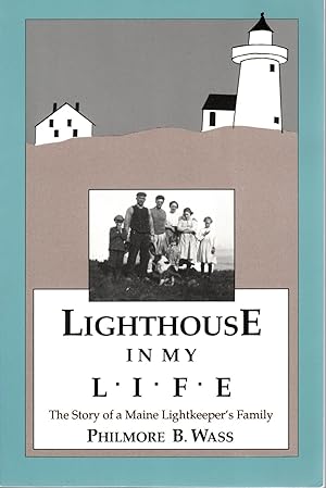 Seller image for LIGHTHOUSE IN MY LIFE. The Story of a Maine Lightkeeper's Family for sale by Reflection Publications