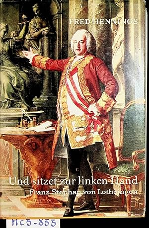 Und sitzet zur linken Hand. Franz Stephan von Lothringen, Gemahl der selbstregierenden Königin Ma...