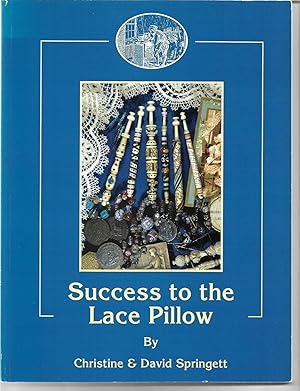 Image du vendeur pour Success to the Lace Pillow: The Classification and Identification of 19th Century East Midland Lace Bobbins and Their Makers mis en vente par Trinders' Fine Tools