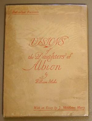 Visions of the Daughters of Albion. Reproduced in Facsimile from an Original Copy of the Work Pri...