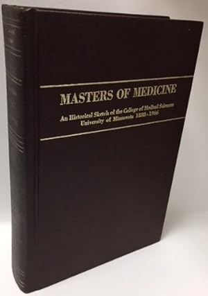 Immagine del venditore per Masters of Medicine: An historical sketch of the College of Medical Sciences, University of Minnesota 1888-1966 venduto da Friends of the Hudson Public Library Ltd