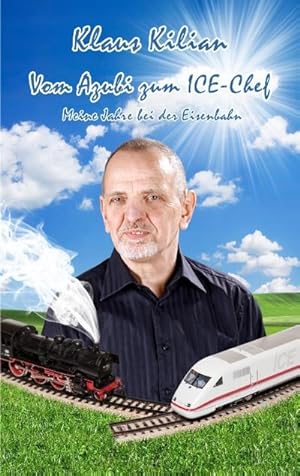 Bild des Verkufers fr Vom Azubi zum ICE-Chef: Meine Jahre bei der Eisenbahn : Meine Jahre bei der Eisenbahn zum Verkauf von AHA-BUCH