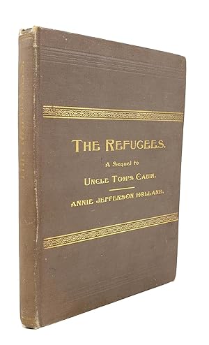 The Refugees: A Sequel to "Uncle Tom's Cabin."