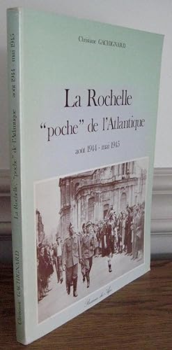 LA ROCHELLE "POCHE" DE L'ATLANTIQUE (AOUT 1944 - MAI 1945)