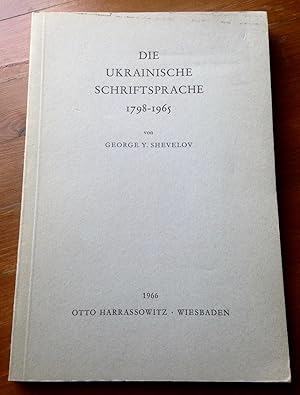 Die Ukrainische Schriftsprache 1798-1965. Ihre Entwicklung unter dem Einfluss der Dialekte