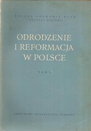 Odrodzenie i reformacja w Polsce - tome I