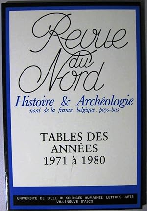 La Revue du Nord Histoire & Archéologie Nord de la France Belgique Pays-Bas Tables des années 197...