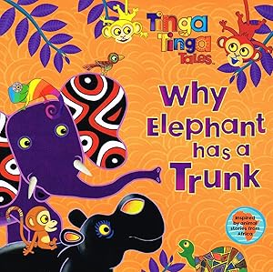 Tinga Tinga Tales : Why Elephant Has A Trunk :