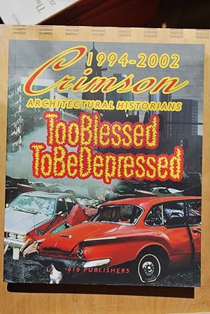 Too Blessed to be Depressed - Crimson Architectural Historians 1994 - 2002