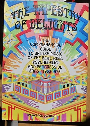 Image du vendeur pour The Tapestry of delights. The comprehensive guide to British Music of the beat, R&B, psychedlic and progressive eras 1963-1976. mis en vente par ShepherdsBook