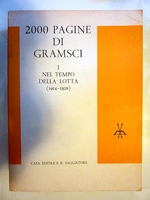 2000 PAGINE DI GRAMSCI Volume I NEL TEMPO DELLA LOTTA ( 1914 - 1926 )