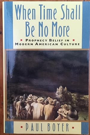 When Time Shall Be No More: Prophecy Belief in Modern American Culture