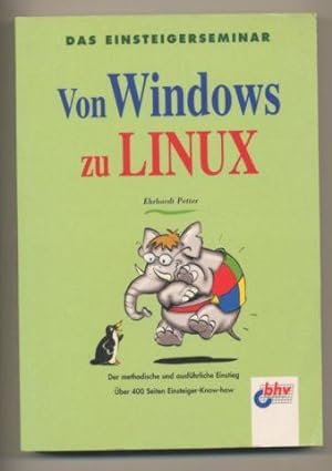 Von Windows zu LINUX. Das Einsteigerseminar.
