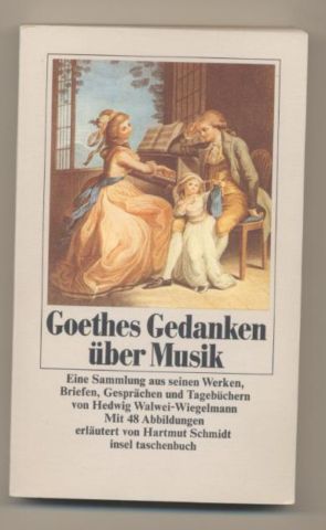 Goethes Gedanken über Musik. Eine Sammlung aus seinen Werken, Briefen, Gesprächen und Tagebücher.