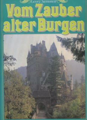 Vom Zauber alter Burgen. Eine kurze Geschichte des Burgenbaus. Text/Bildband.