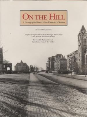 Bild des Verkufers fr On the Hill: A Photographic History of the University of Kansas. Text/Bildband. zum Verkauf von Leonardu