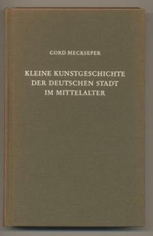 Seller image for Kleine Kunstgeschichte der deutschen Stadt im Mittelalter. Text/Bildband. for sale by Leonardu