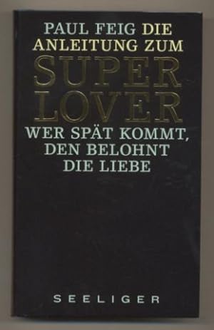 Seller image for Die Anleitung zum Superlover. Wer spter kommt, den belohnt die Liebe. for sale by Leonardu