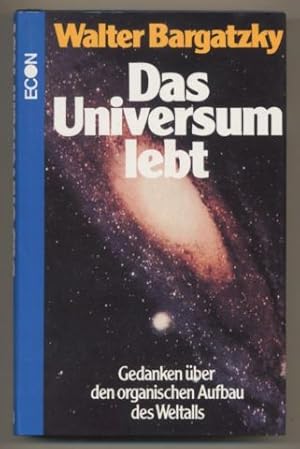 Das Universum lebt. Gedanken über den organischen Aufbau des Weltalls.